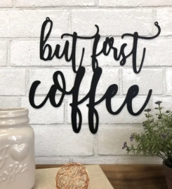 Coffee First Sign Art Wall Decor, Cut Wall Hanging, Home Decoration, Home Gift